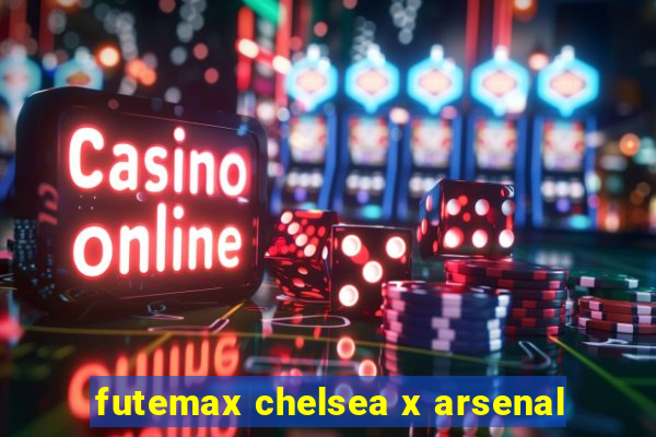 futemax chelsea x arsenal